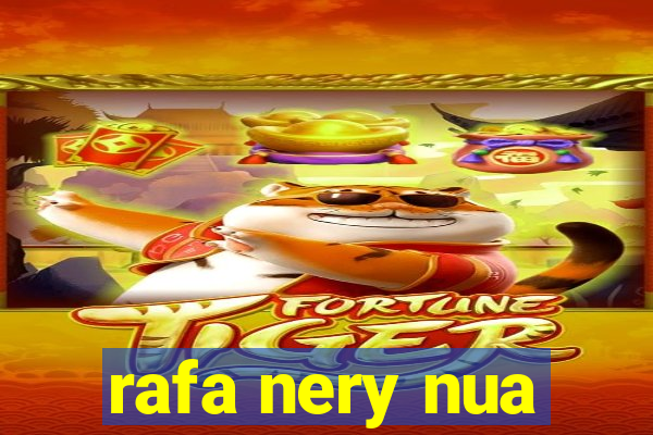 rafa nery nua